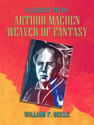 cover image of Arthur Machen —  Weaver of Fantasy